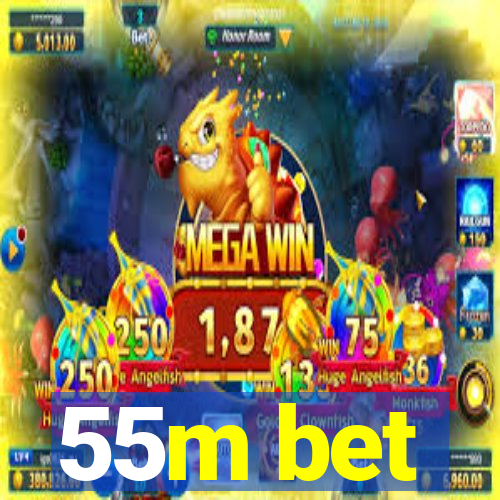 55m bet